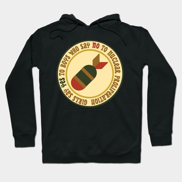 Girls Say YES to Boys Who Say NO to Nuclear Proliferation! Hoodie by DAME